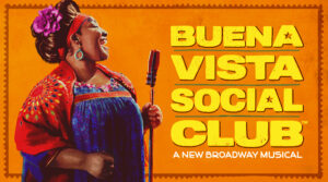 BUENA VISTA SOCIAL CLUB on Broadway